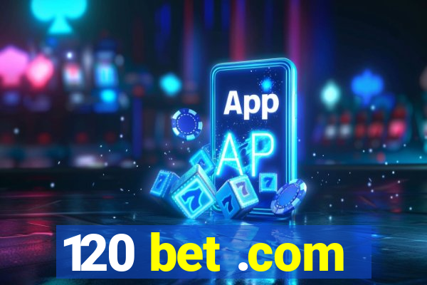 120 bet .com